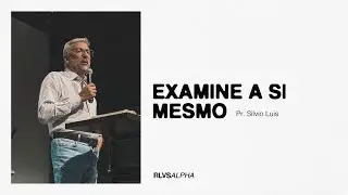 EXAMINE A SI MESMO | Pr. Silvio Luís Alves 02/06/24