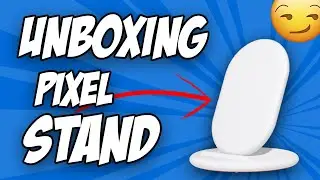 Unboxing - Pixel Stand [Es BUENO?]