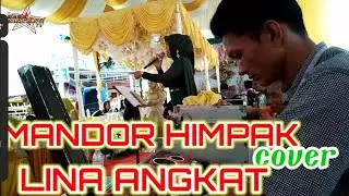 MANDOR HIMPAK ||LINA ANGKAT||COVER|| CIPT.TEKAP TUMANGGER