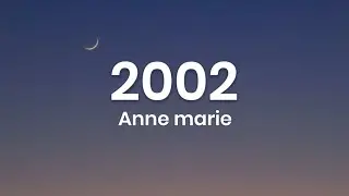 Anne Marie - 2002 (Lyrics)