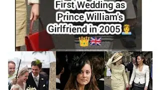 #PrincessCatherine's first wedding as a #PrinceWilliam's girlfriend was in June 2005 👸👑🇬🇧.