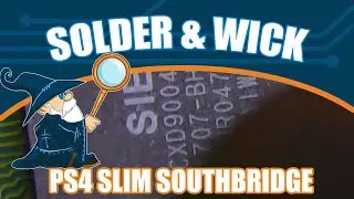Solder & Wick: PS4 Slim South Bridge Soldering