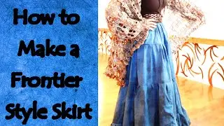 How to Make a Frontier Style Skirt (Remastered)