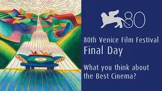 80th Venice Film Festival in Final Day - What you think about the Best Cinema?