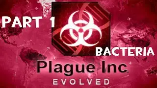Plague Inc. Evolved #1 - Bacteria!