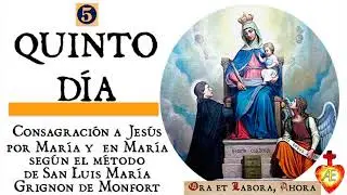 ⚜️ 5. FIFTH DAY [Consecration to Jesus through Mary and in Mary according to Montfort]
