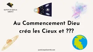 Au Commencement Dieu créa la TERRE ou ???