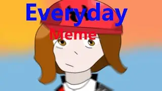 Everyday | Animation Meme