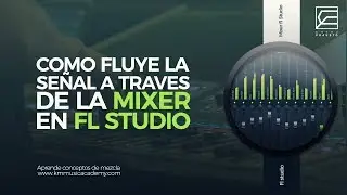 COMO FLUYE LA SEÑAL A TRAVÉS DE LA MIXER EN FL STUDIO