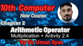 Multiplication Operator + Activity 2.4 | 10th class computer science new book chapter 2