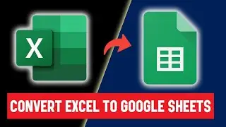 How to Convert Excel to Google Sheets