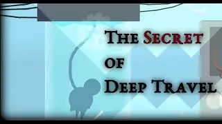 The Secret of Deep Travel (GD Theories Episode 15)