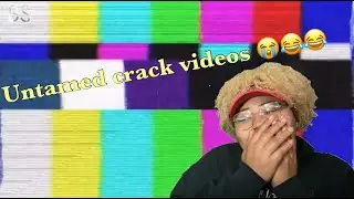 Untamed Crack Videos Reaction