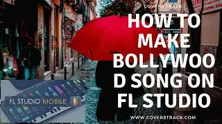 How to make Bollywood song on FL studio mobile - Covers Track