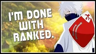 I'm Done With Ranked.