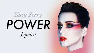 Power/Katy Perry ~ Lyrics
