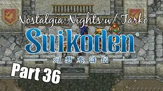 Nostalgia Nights w/ Tarko - Suikoden - Part 36