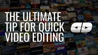 The Ultimate Tip for Quick Video Editing