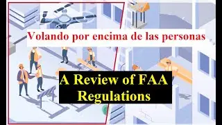 Volando por encima de las personas | Flying Drones over People: A Review of FAA Regulations/Spanish