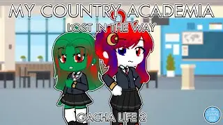 My Country Academia: Lost in the way || Countryhumans High School AU || GL2