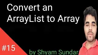 Convert an ArrayList to Array || Shyam Sundar