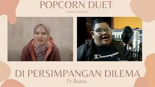 Terry - Di Persimpangan Dilema ft. Rama | POPCORN DUET