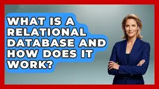 What Is A Relational Database And How Does It Work? - Tech Terms Explained
