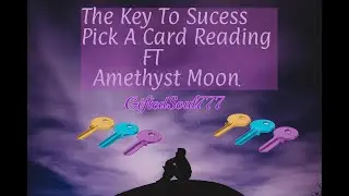 The Key To Success FT Amethyst Moon- Pick A Card