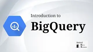 BigQuery (Part 1/2): Introduction And Useful Functions