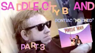 SADDLE CiTY BAND "Pontiac Mooned" PART 3  {1994)