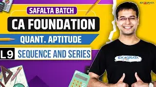 CA Foundation May 25 Classes | Quantitative Aptitude | Sequence & Series | Lec-9 By Nishant Kumar