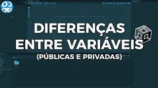[Aula 11] Diferença entre Variáveis Públicas e Privadas na Unity | Curso: Começando na Unity e C#