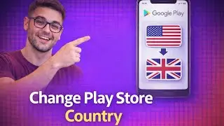 How to Change Country/Region in Google Play Store – 2026 Working Method