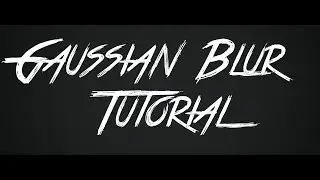 Gaussian Blur Tutorial