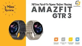 The Amazfit GTR 3 In-Depth Review: All You Need To Know Before Buying