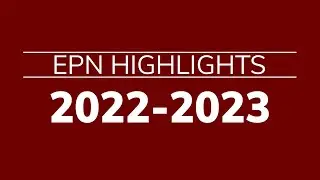 EPN Highlights: Academic Year 2022-2023