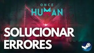 ONCE HUMAN | No se abre, error al iniciar, lag, pantalla negra... soluciones para Steam PC ✅🔥