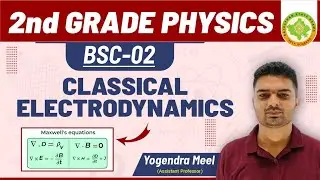 BSC - 02  ( CLASSICAL ELECTRODYNAMICS )  # 2ND GRADE PHYSICS 
