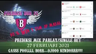 PREDIKSI BOLA PARLAY / SINGLE BET 27 FEBRUARI 2021 | PREDIKSI MIX PARLAY MALAM INI | BOLA HARI INI