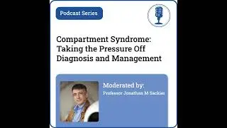 Compartment Syndrome: Taking the Pressure Off Diagnosis and Management