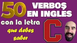 50 Verbos mas usados del Inglés con la letra C // los tienes que conocer
