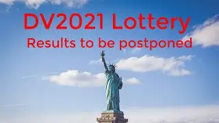 DV Lottery | DV2021 results postponed