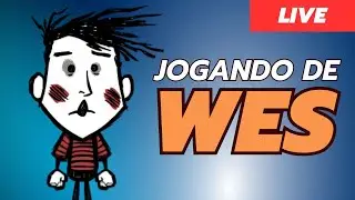 Jogando de Wes - Don't Starve Together