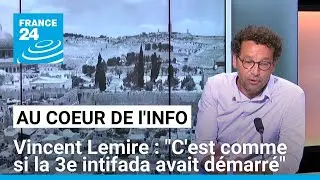 Vincent Lemire : "C'est comme si la 3ème intifada avait démarré, mais qu'elle ne disait pas son nom"