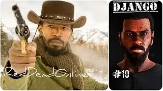 Django Unchained - Red Dead Online #10 / Джанго освобожденный в Red Dead Redemption 2