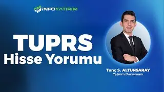 Tunç Safa Altunsaray'dan TUPRS Hisse Yorumu '23 Şubat 2025'  | İnfo Yatırım
