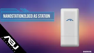 CONFIGURATING NANOSTATION AS STATION