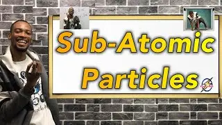 The Major Sub-Atomic Particles In Chemistry