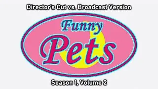 Funny Pets - Director's Cut vs. Broadcast Version (Part 2/4)