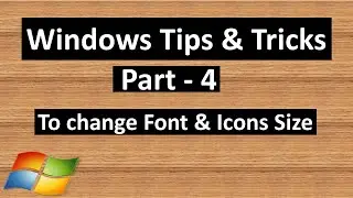 To Change Font & Icons Size | Windows Tips & Tricks - Part 4